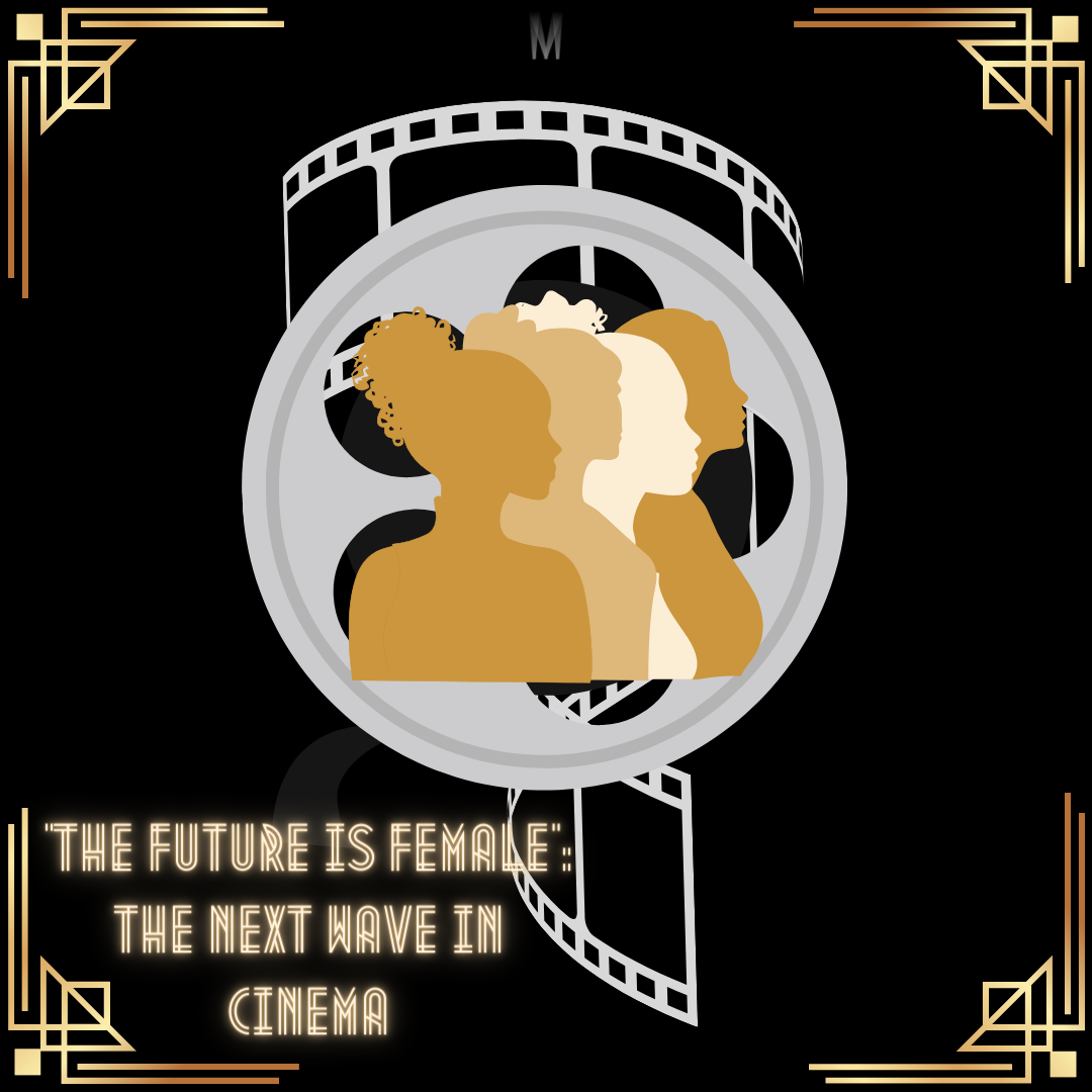 "The Future Is Female": The Next Wave in Cinema